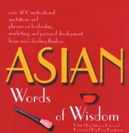 Asian Words Of Wisdom: Over 500 Motivational Quotations by Steven Howard