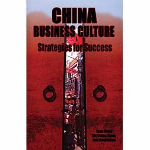 China Business Culture: Strategies For Success by Various