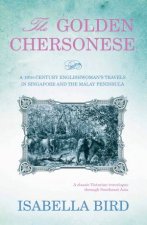 The Golden Chersonese A 19th Century Englishwomans Travels in Singapore and the Malay Peninsula