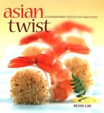 Asian Twist A Contemporary Taste of East Meets West