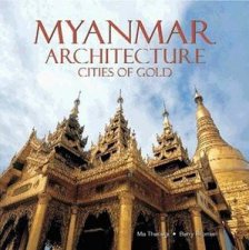 Myanmar Architecture Cities of Gold