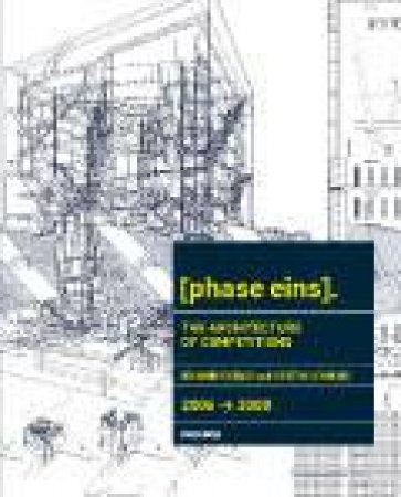 Architecture of Competitions 2006-2008 (Phase Eins) by HOSSBACH BENJAMIN & LEHMHAUS CHRISTIAN