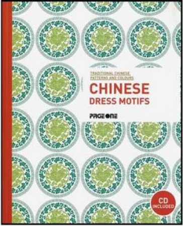 Traditional Chinese Patterns and Colours: Chinese Dress Motifs (with CD) by CHU DAISY