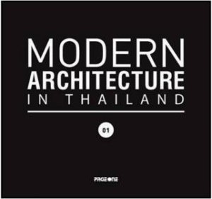 Modern Architecture in Thailand 01 by STHAPITANONDA NITHI (ED)