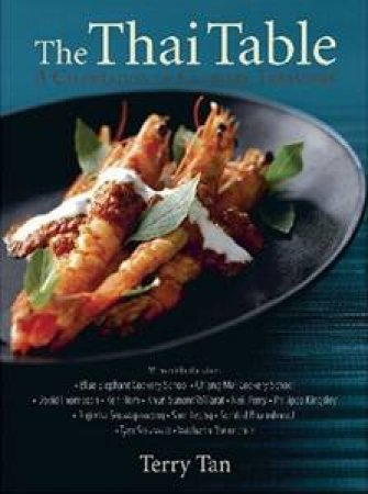 Thai Table: A Celebration of Culinary Treasures by Terry Tan