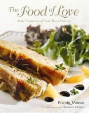 Food of Love Four Centuries of EastWest Cuisine