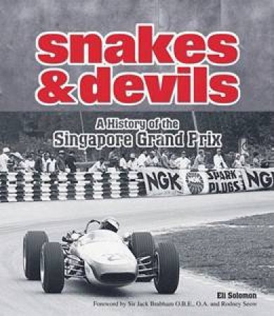 Snakes &  Devils: A History of the Singapore Grand Prix by Eli Solomon