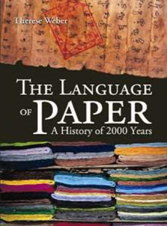 The Language of Paper: A History of 2000 Years by Therese Weber