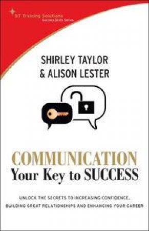 Communication: Your Key to Success by Shirley Taylor & Alison Lester