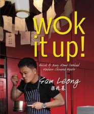 Wok It Up Quick and Easy Home Cooked Modern Chinese Meals