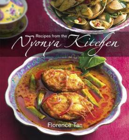 Recipes from a Nyonya Kitchen by Florence Tan