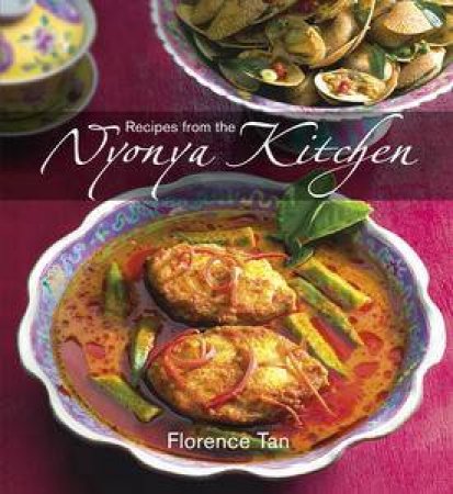 Recipes from a Nyonya Kitchen by Florence Tan