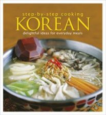StepbyStep Cooking Korean Delightful Ideas for Everyday Meals