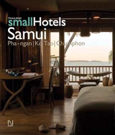 Thailand Small Hotels Samui Phan-Ngan Ko Tao Chumphon by EDITORS