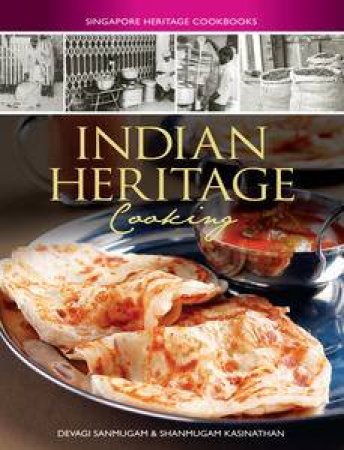 Indian Heritage Cooking by Devagi & Kasinathan Shanmugam Sanmugam