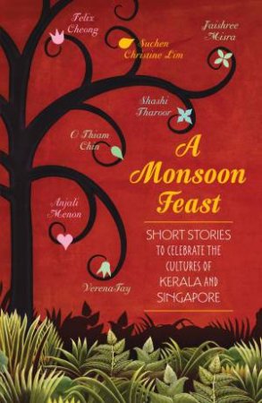 A Monsoon Feast by Verena (ed) Tay