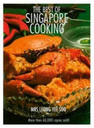 The Best of Singapore Cooking by  Leong Soo Yee