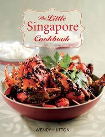 The Little Singapore Cookbook by Wendy Hutton