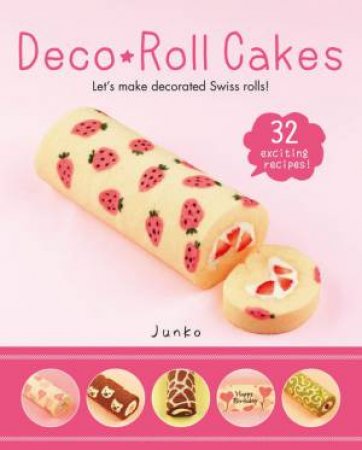 Deco Roll Cakes by Junko
