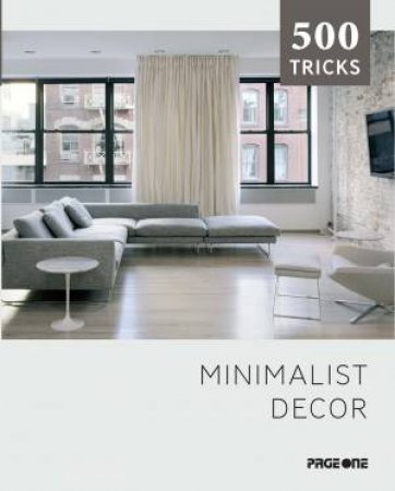 500 Tricks: Minimalist Decor by MARTINEX C AND A