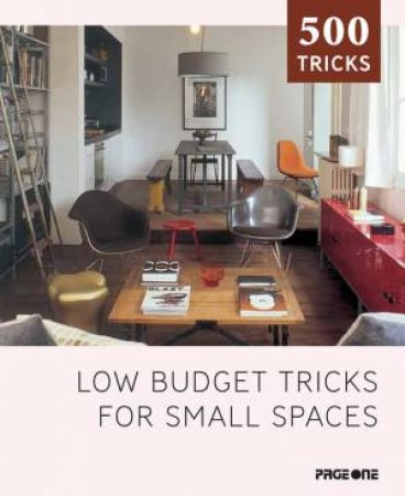 500 Tricks: Low Budget Tricks For Small Spaces by MARTINEX C AND A