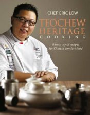Teochew Heritage Cooking Coastal Chinese Dishes from the Teochew Community