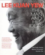 Lee Kuan Yew The Man and His Ideas