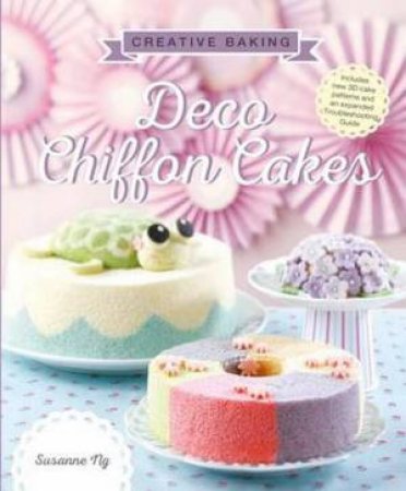 Creative Baking: Deco Chiffon Cakes by Susanne Ng