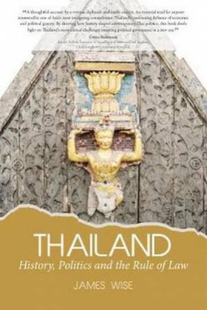 Thailand History Politics & Rule Of Law by James Wise