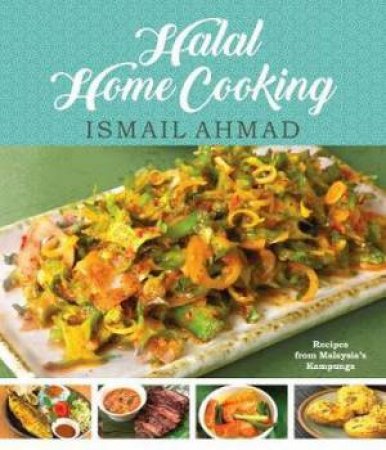 Halal Home Cooking by Ismail Ahmad