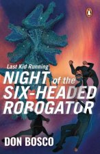 Last Kid Running Night Of The Six Headed Robogator