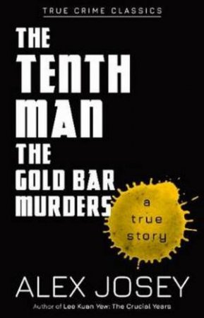 The Tenth Man: The Gold Bar Murders by Alex Josey