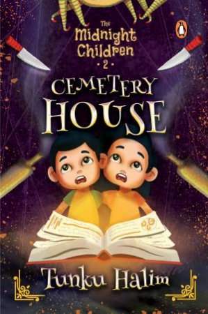The Midnight Children: The Cemetery House by Tunku Halim