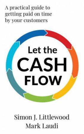 Let The Cash Flow by Mark Laudi & Simon J. Littlewood