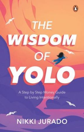 The Wisdom of YOLO by Nikki Jurado