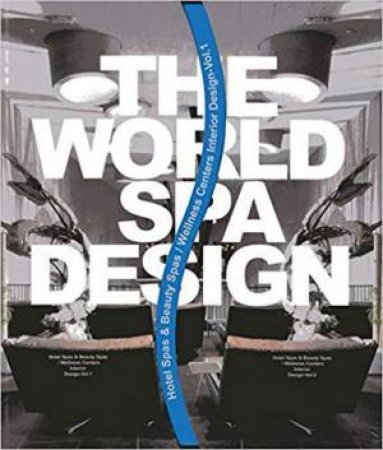World Spa Design: Volume I & II by YING LEE