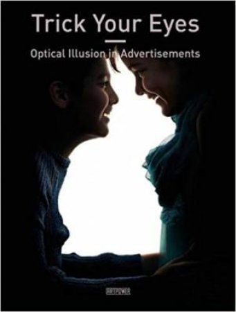 Trick Your Eyes: Optical Illusion In Advertisements by Wang Chen