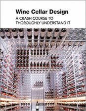 Wine Cellar Design A Crash Course To Thoroughly Understand It