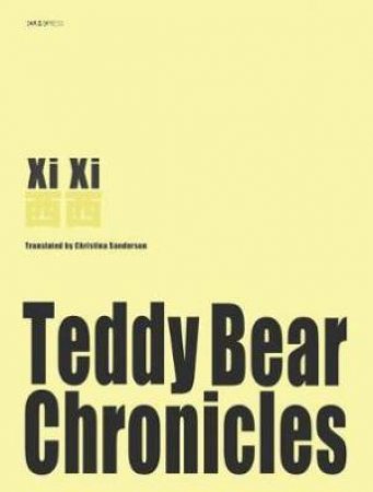 The Teddy Bear Chronicles by Xi Xi Xi & John Minford & Christina Sanderson