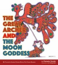 The Great Archer And The Moon Goddess My Favourite Chinese Stories Series