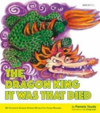 The Dragon King It Was That Died My Favourite Chinese Stories Series