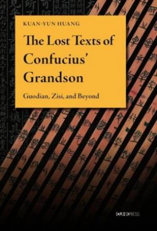 The Lost Texts of Confucius Grandson by Kuan-yun Huang