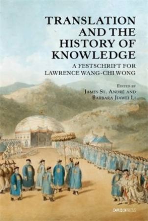 Translation and the History of Knowledge by Barbara Jiawei Li & James St. André