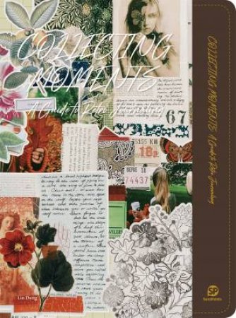 Collecting Moments: A Guide To Retro Journaling by Lin Deng