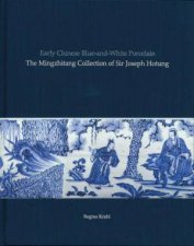 Early Chinese BlueandWhite Porcelain The Mingzhitang Collection of Sir Joseph Hotung