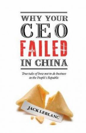 Why Your CEO Failed In China by Jack LeBlanc