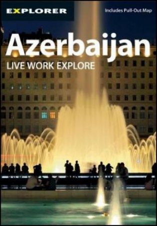 Azerbaijan Live Work Explore by Various