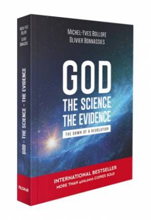 God, the Science, the Evidence by Michel-Yves Bollore & Olivier Bonnassies