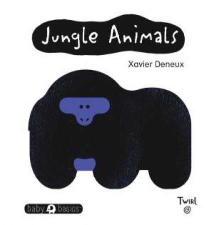 Baby Basics: Jungle Animals by Xavier Deneux