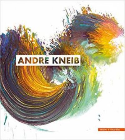 Andre Kneib: The Radiance Of Color, The Vibrancy Of Ink by Steve Goldberg